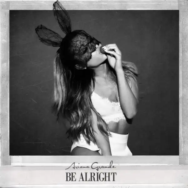 Ariana Grande - Be Alright (ft. Migos)